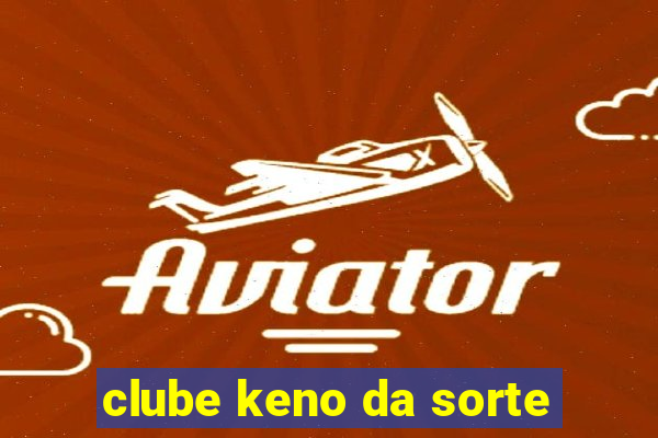 clube keno da sorte