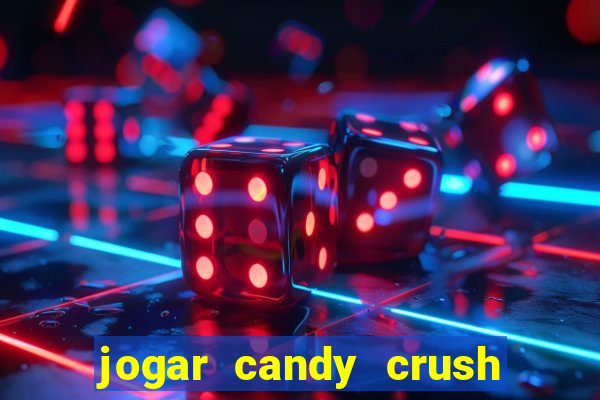 jogar candy crush e ganhar dinheiro