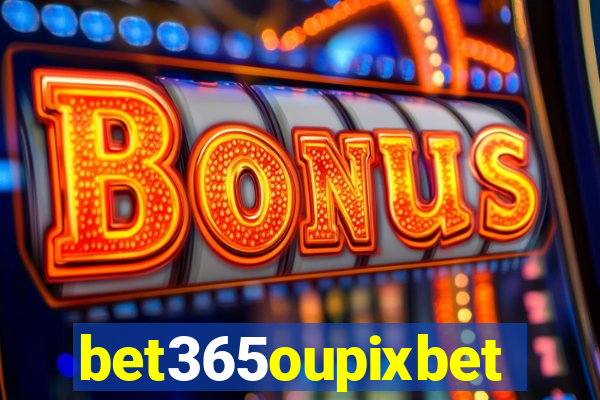 bet365oupixbet