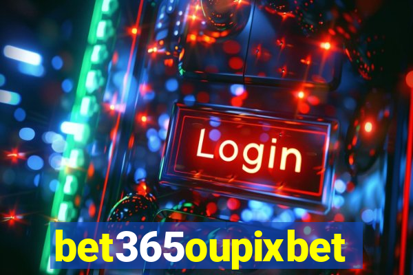 bet365oupixbet