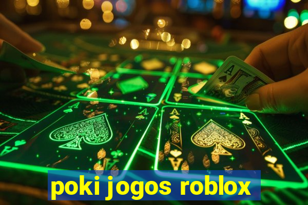 poki jogos roblox