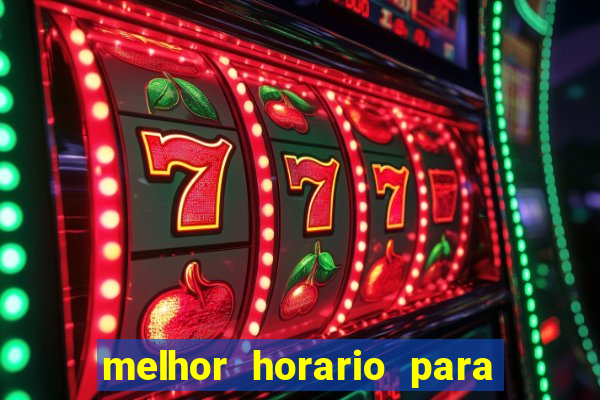 melhor horario para jogar fortune tiger a noite