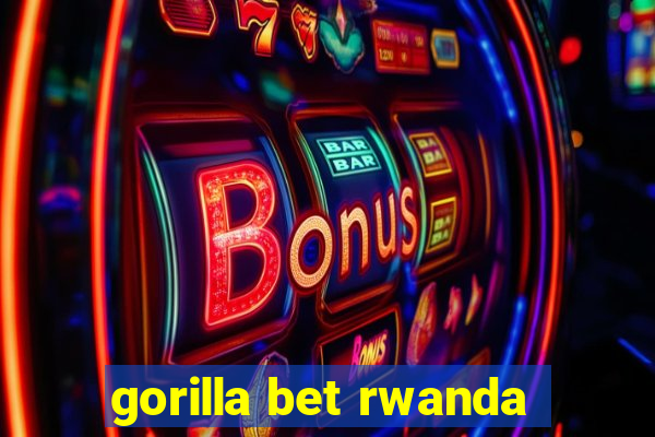 gorilla bet rwanda