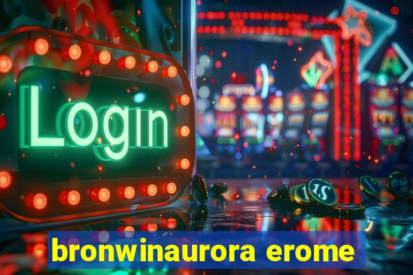 bronwinaurora erome