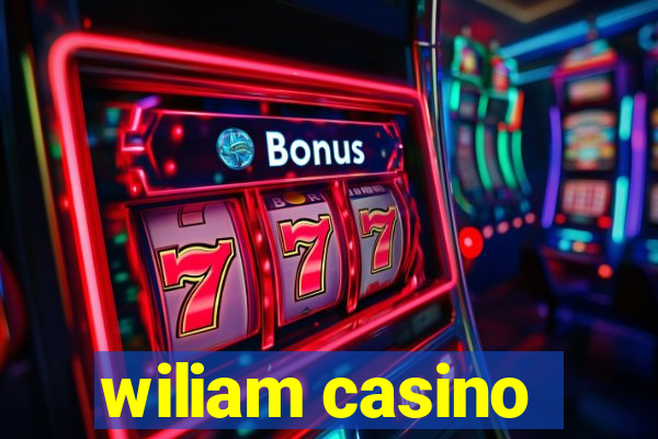 wiliam casino