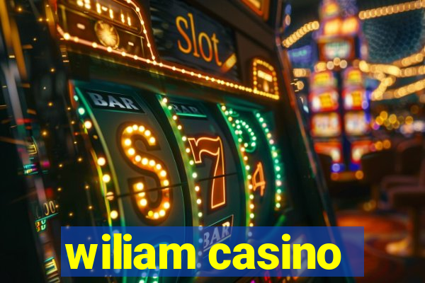 wiliam casino