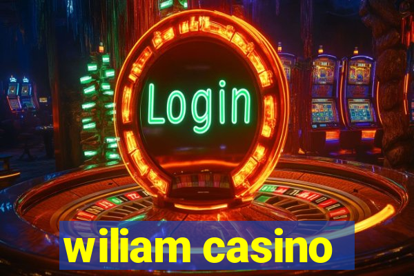 wiliam casino