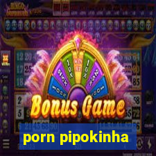 porn pipokinha