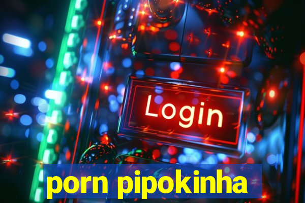 porn pipokinha