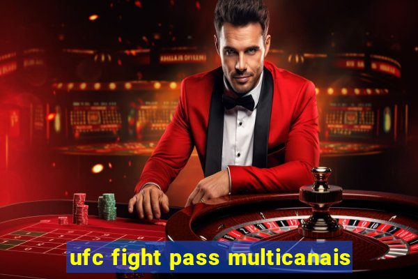 ufc fight pass multicanais