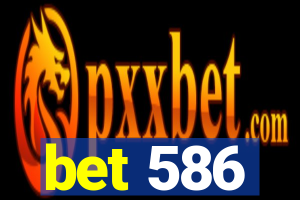 bet 586