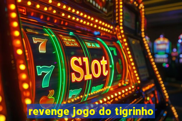 revenge jogo do tigrinho