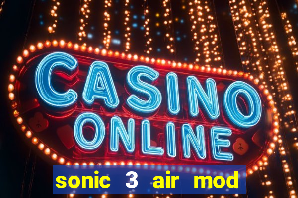 sonic 3 air mod extra slot shadow