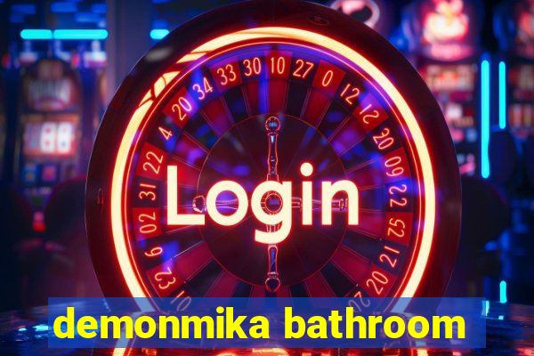 demonmika bathroom