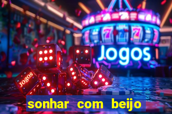 sonhar com beijo na boca jogo do bicho