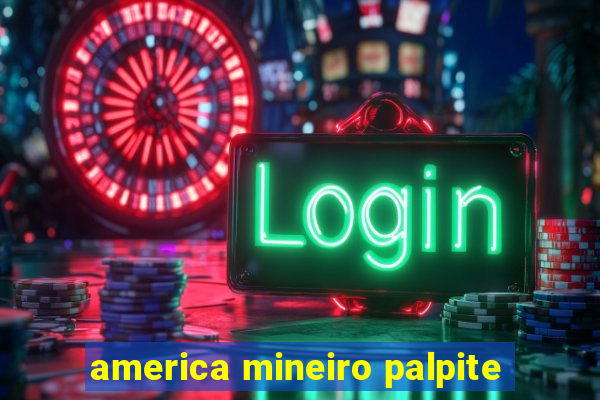 america mineiro palpite