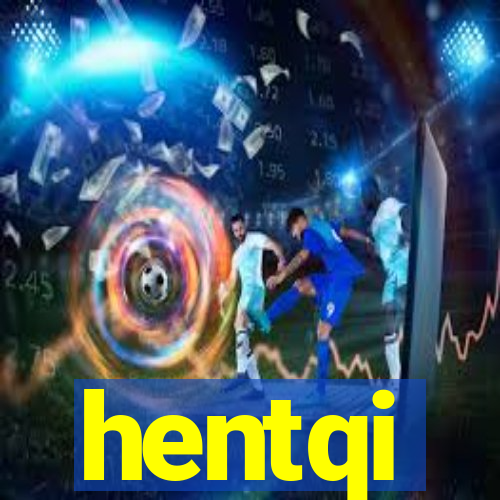 hentqi