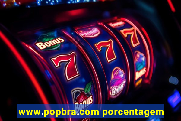 www.popbra.com porcentagem