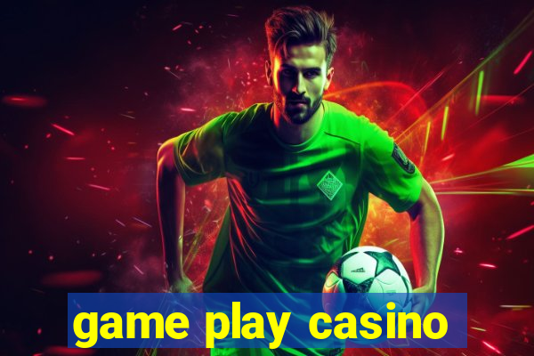 game play casino