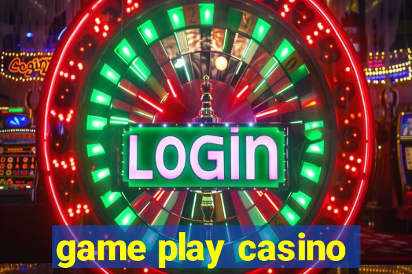 game play casino