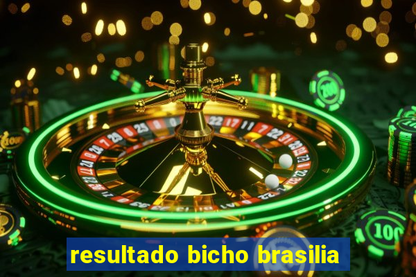 resultado bicho brasilia