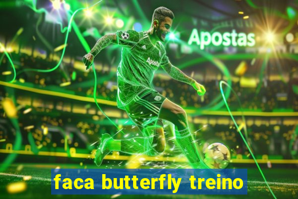 faca butterfly treino