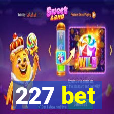 227 bet