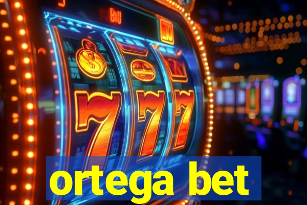 ortega bet