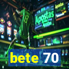 bete 70