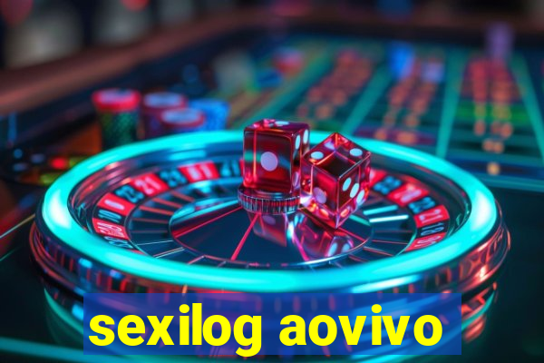 sexilog aovivo