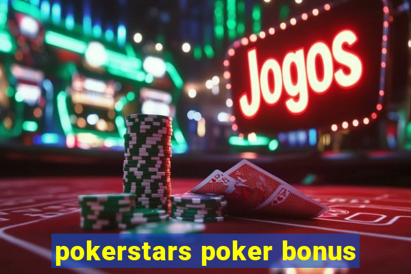 pokerstars poker bonus