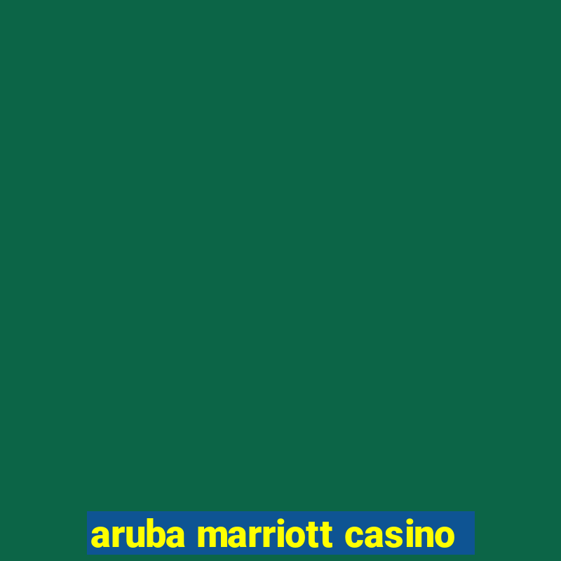 aruba marriott casino