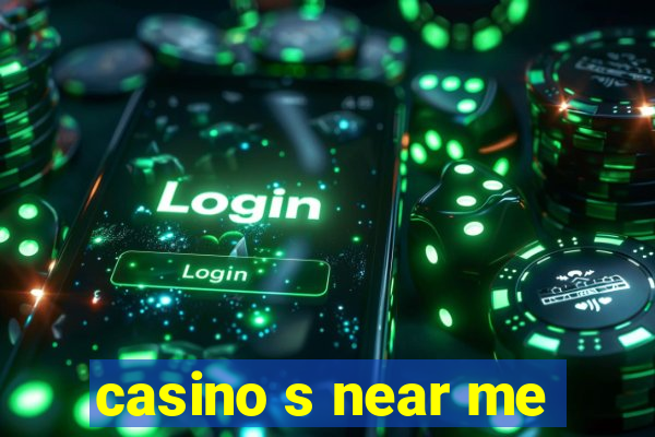 casino s near me