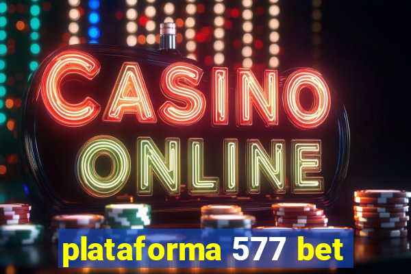 plataforma 577 bet