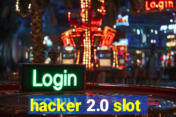 hacker 2.0 slot