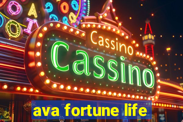 ava fortune life