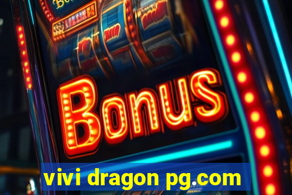 vivi dragon pg.com