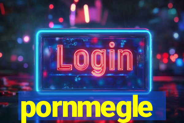 pornmegle