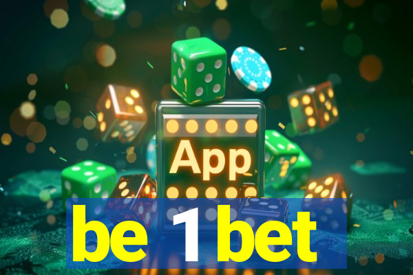 be 1 bet