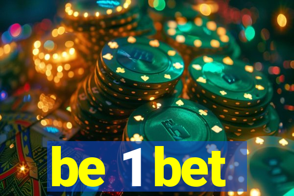 be 1 bet