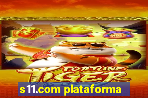 s11.com plataforma