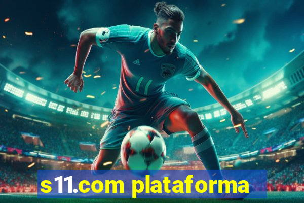 s11.com plataforma