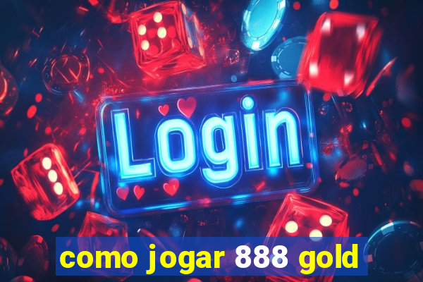 como jogar 888 gold