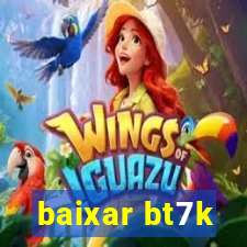 baixar bt7k