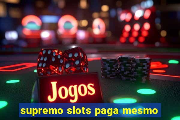 supremo slots paga mesmo