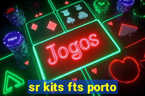 sr kits fts porto