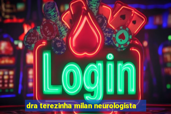 dra terezinha milan neurologista