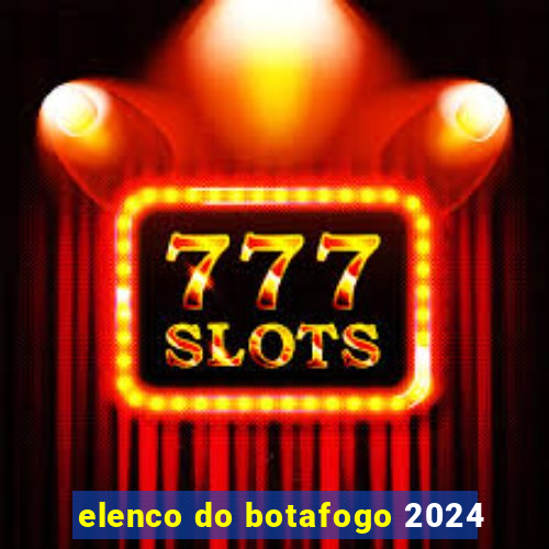 elenco do botafogo 2024