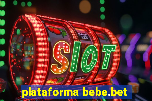 plataforma bebe.bet