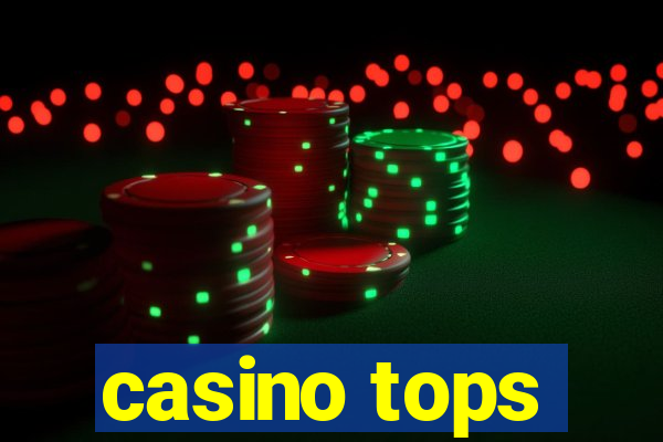 casino tops